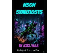 NEON SYMBIOSIS: The Edge Of Tomorrow Files