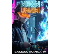 Neon Umami - Vol. 1: Un'avventura Cyberpunk Culinaria: Il Cuoco delle Fiamme Blu
