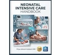 Neonatal Intensive Care Handbook: A Complete Clinical Guide to NICU Stabilization, Ventilator Management, Neonatal Pharmacotherapy, Developmental Care, and Certification Preparation for Nurses