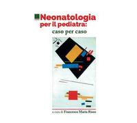 Neonatologia per il pediatra: caso per caso