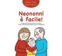 Neononni è facile! Suggerimenti da seguire per accogliere il nipotino e offrire un prezioso sostegno ai neogenitori