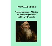 Neoplatonismo e mistica nel Sefer Hakmoni di Sabbetay Donnolo