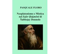 Neoplatonismo e Mistica nel Sefer Ḥaḵmônî di Šabbeṯay Donnolo