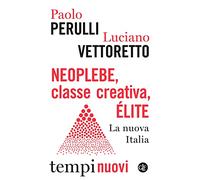 Neoplebe, classe creativa, élite. La nuova Italia [Paperback] Perulli, Paolo and