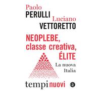 Neoplebe, classe creativa, élite. La nuova Italia [Paperback] Perulli, Paolo and