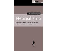 Neorealismo. Il cinema della vita quotidiana