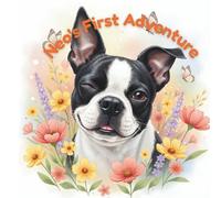 Neo's First Adventure: A Heartwarming Story About a Brave Little Boston Terrier Discovering the World
