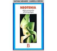 Neotenia. Dalla psicoanalisi all'antropologia
