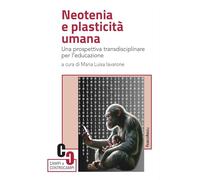 Neotenia e plasticità umana. Una prospettiva transdisciplinare per l'educazione
