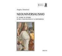Neouniversalismo. Le teorie di genere oltre l'uguaglianza e la differenza