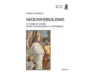 Neouniversalismo. Le teorie di genere oltre l'uguaglianza e la differenza