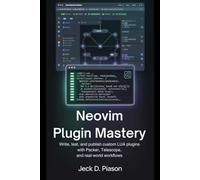 Neovim Plugin Mastery: Write, Test, and Publish Custom Lua Plugins with Packer, Telescope, and Real-World Workflows