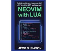 Neovim with Lua: Build the Ultimate Developer IDE with Treesitter, LSP, and Lazy.nvim