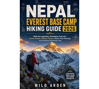 NEPAL EVEREST BASE CAMP HIKING GUIDE 2026: Walk the Legendary Himalayan Trail with Scenic Routes, Sherpa Culture, Smart Trek Planning, and Essential Adventure Tips