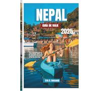 NEPAL GUÍA DE VIAJE 2025: Todo lo que necesitas para una estancia perfecta: dónde ir, qué ver, cómo comer como un local y experimentar el corazón del sur de Italia como nunca antes
