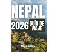 NEPAL GUÍA DE VIAJE 2026: Donde el viaje se convierte en una historia
