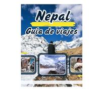 NEPAL GUÍA DE VIAJE 2026: Senderismo por el Himalaya, exploración de templos antiguos, festivales locales, casas de té y experiencias culturales auténticas.