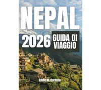 NEPAL GUIDA DI VIAGGIO 2026: Dove il viaggio diventa una storia