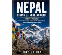 Nepal Hiking & Trekking Guide 2026-2027: Everest Base Camp, Annapurna Circuit & Langtang Valley Trails, Kathmandu & Pokhara Travel Itineraries, Maps & Adventure Guide