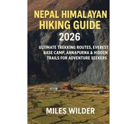 Nepal Himalayan Hiking Guide 2026: Ultimate Trekking Routes, Everest Base Camp, Annapurna & Hidden Trails for Adventure Seekers