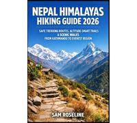 NEPAL HIMALAYAS HIKING GUIDE 2026: SAFE TREKKING ROUTES, ALTITUDE-SMART TRAILS & SCENIC WALKS FROM KATHMANDU TO EVEREST REGION