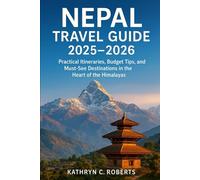 Nepal Travel Guide 2025-2026: Practical Itineraries, Budget Tips, and Must-See Destinations in the Heart of the Himalayas
