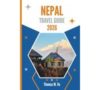 NEPAL TRAVEL GUIDE 2026: Echoes of the Himalayas: Stories and Trails Beyond the Tourist Map