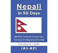Nepali in 50 Days: 50 Daily Grammar Lessons and Exercises for Beginners (A1-A2)