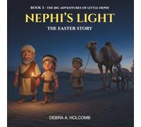Nephi's Light: The Easter Story: A Christian Easter Picture Book for Children ages 5-9 About Faith, Prayer, Obedience, and the Resurrection of Jesus.