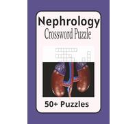 Nephrology Crossword Puzzle: Crossword Puzzle with Easy-to-Read Print about Nephrology Terminology, Medical Terminology, Medical Field and more | 6x9 ... Gift for vacations, holidays and free time