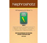 NephroShotz Book 5: High Yield Nephrology for the Renal Specialty Certificate Exam