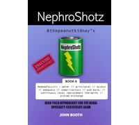 NephroShotz Book 6: High Yield Nephrology for the Renal Specialty Certificate Exam