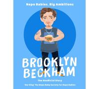 Nepo Babies, Big Ambitions: Brooklyn Beckham : The Unofficial Story