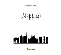 Neppure di Alessandro Mauri, 5102, Youcanprint