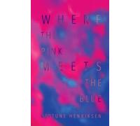 Neptune Henriksen Where The Pink Meets The Blue (Paperback) (Tascabile)