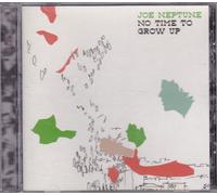 Neptune, Joe - No Time To Grow Up