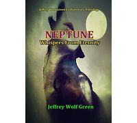 Neptune: Whispers from Eternity by Jeffrey Wolf Green