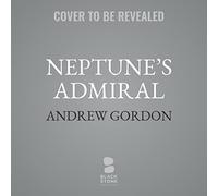 Neptune's Admiral: The Life of Sir Bertram Ramsay, Commander of Dunkirk and D-day