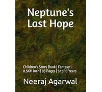 Neptune's last hope: Children's Story Book | Fantasy | 8.5X11 Inch | 85 Pages | 5 to 10 Years