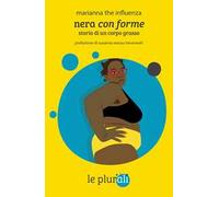 Nera con forme. Storia di un corpo grasso. Con QR code