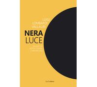 Nera luce. Saggio su cattolicesimo e apofatismo. Nuova ediz. - Lombardi Va...