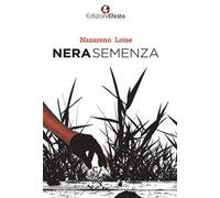 Nera semenza. Semi d’odio, d’amore e di follia