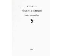 Neraneve e i sette cani. Storie di antiche violenze
