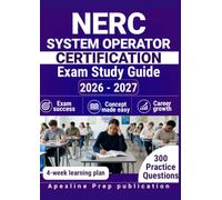 NERC SYSTEM OPERATOR CERTIFICATION STUDY GUIDE 2026-2027: 300 Practice Questions & Rationales for Bulk Electric System Reliability Review with a 4-Week Study Plan