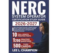 NERC System Operator Certification Study Guide 2026-2027: All-in-One Exam Prep with In-Depth Content Review, 1,200 Practice Questions, Detailed Answer ... and Applied Grid Reliability Scenarios