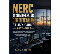 NERC SYSTEM OPERATOR CERTIFICATION STUDY GUIDE 2026-2027: Build Confidence in Bulk Power Operations, Reliability Standards, Grid Emergencies, 450 Practice Questions, and Detailed Explanations