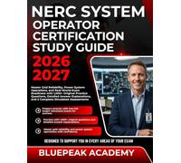 NERC SYSTEM OPERATOR CERTIFICATION STUDY GUIDE 2026-2027: Master Grid Reliability, Power System Operations, and Real-World Exam Readiness with 1,000+ ... and 2 Complete Simulated Assessments