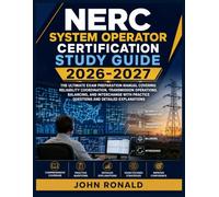 NERC SYSTEM OPERATOR CERTIFICATION STUDY GUIDE 2026-2027: The Ultimate Exam Preparation Manual Covering Reliability Coordination, Transmission ... Practice Questions and Detailed Explanations