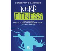Nerd fitness. Power game per chi vuole mantenersi in forma ma odi