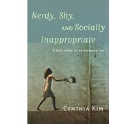 Nerdy, Shy, and Socially Inappropriate: A User Guide to an Asperger Life